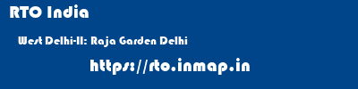 RTO India  West Delhi-II: Raja Garden Delhi    rto